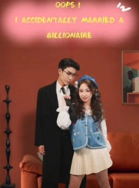 Oops, I Accidentally Married a Billionaire