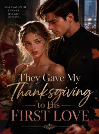 They Gave My Thanksgiving to His First Love Novel Cover