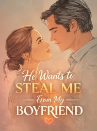 He Wants to Steal Me From My Boyfriend