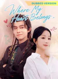 [Dubbed Version]Where My Heart Belongs