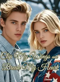 Clip My Wings and Break My Heart Novel Cover