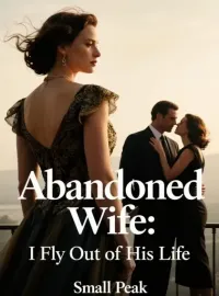 Abandoned Wife: I Fly Out of His Life
 Novel Cover