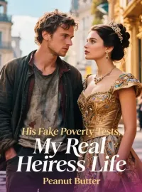 His Fake Poverty Tests, My Real Heiress Life Novel Cover