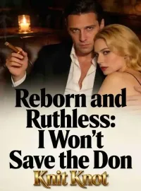 Reborn and Ruthless: I Won't Save the Don Novel Cover