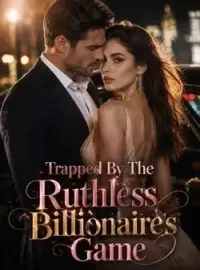 Trapped By The Ruthless Billionaire's Game Novel Cover