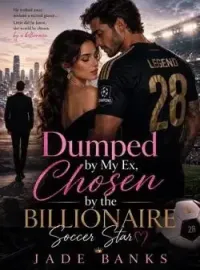 DUMPED BY MY EX, CHOSEN BY THE BILLIONAIRE SOCCER STAR Novel Cover