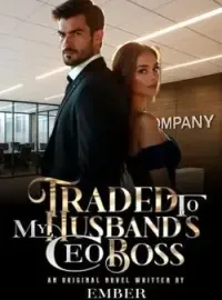Traded To My Husband's CEO Boss  Novel Cover