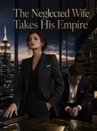 The Neglected Wife Takes His Empire Novel Cover