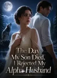 The Day My Son Died, I Rejected My Alpha Husband Novel Cover