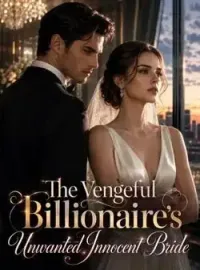 The Vengeful Billionaire's Unwanted Innocent Bride Novel Cover