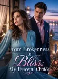 From Brokenness to Bliss: My Peaceful Choice Novel Cover