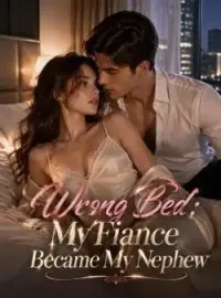 Wrong Bed:My Fiance Became My Nephew Novel Cover