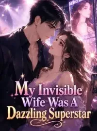 My Invisible Wife Was A Dazzling Superstar Novel Cover