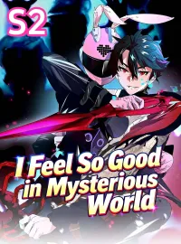 I Feel So Good in Mysterious World S2