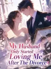 My Husband Only Started Loving Me After The Divorce Novel Cover