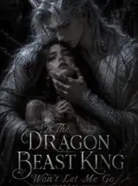 The Dragon Beast King Won't Let Me Go Novel Cover
