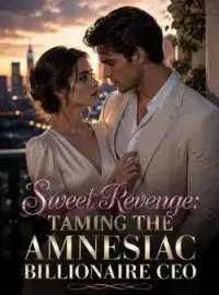 Sweet Revenge: Taming The Amnesiac Billionaire CEO Novel Cover