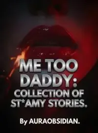 ME TOO DADDY: COLLECTION OF STEAMY STORIES Novel Cover
