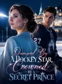 Dumped By A Hockey Star, Crowned By A Secret Prince Novel Cover