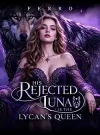 His Rejected Luna is the Lycan's Queen  Novel Cover