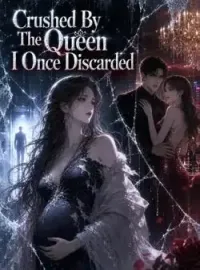 Crushed By The Queen I Once Discarded Novel Cover