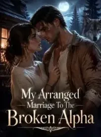My Arranged Marriage To The Broken Alpha Novel Cover