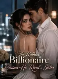 The Ruthless Billionaire Claims His Rival's Sister