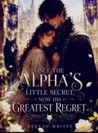 Once The Alpha's Little Secret, Now His Greatest Regret  Novel Cover