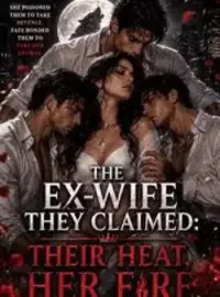 The Ex-wife they Claimed: Their Heat, Her Fire