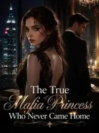 The True Mafia Princess Who Never Came Home Novel Cover