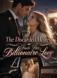 The Discarded Heiress Finds Her Billionaire Love