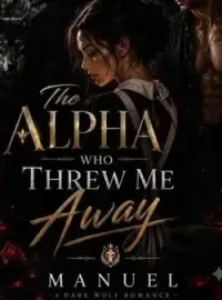 The Alpha Who Threw Me Away Novel Cover