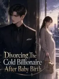 Divorcing The Cold Billionaire After Baby Birth Novel Cover