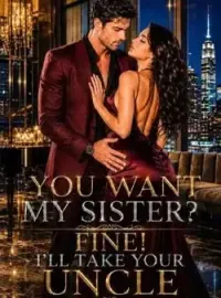You Want My Sister? Fine! I'll Have Your Uncle Novel Cover