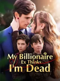 My Billionaire Ex Thinks I'm Dead