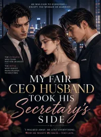 My Fair CEO Husband Took His Secretary’s Side Novel Cover