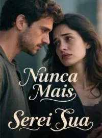 Capa do Romance Nunca Mais Serei Sua