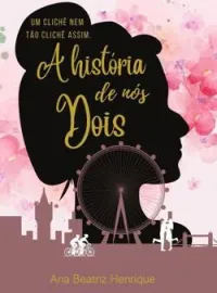 Capa do Romance A história de nós dois - Com amor, Ella.