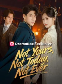 Not Yours, Not Today, Not Ever