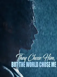 They Chose Him, But the World Chose Me