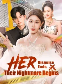 Her Disguise Ends, Their Nightmare Begins