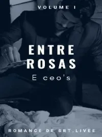Capa do Romance Entre rosas e Ceo's - vol 1