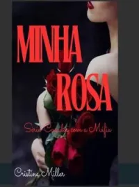 Capa do Romance MINHA ROSA - Série Casados com a Máfia