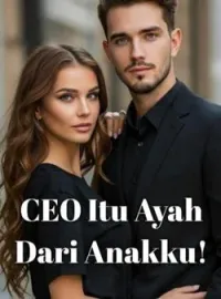 Sampul Novel CEO Itu Ayah Dari Anakku!