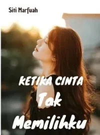 Sampul Novel Ketika Cinta Tak Memilihku