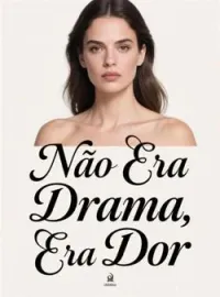 Capa do Romance Não Era Drama, Era Dor