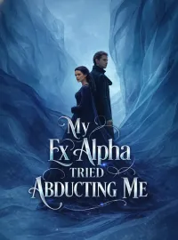 My Ex Alpha Tried Abducting Me Novel Cover