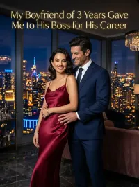 My Boyfriend of 3 Years Gave Me to His Boss for His Career Novel Cover