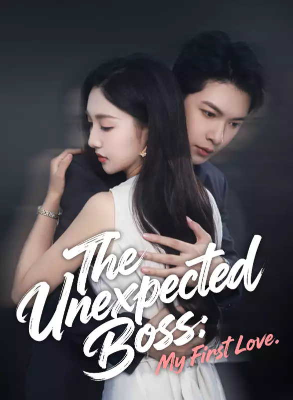 The Unexpected Boss: My First Love full movie free watch online ...