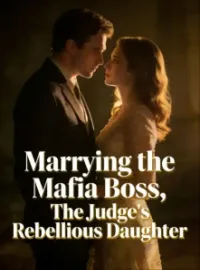 Marrying the Mafia Boss,The Judge's Rebellious Daughter Novel Cover